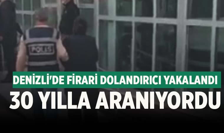 Denizli'de 30 yılla aranan firari dolandırıcı yakalandı