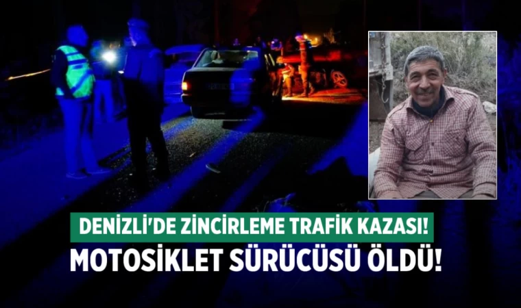 Denizli’de zincirleme kaza; 1 kişi öldü