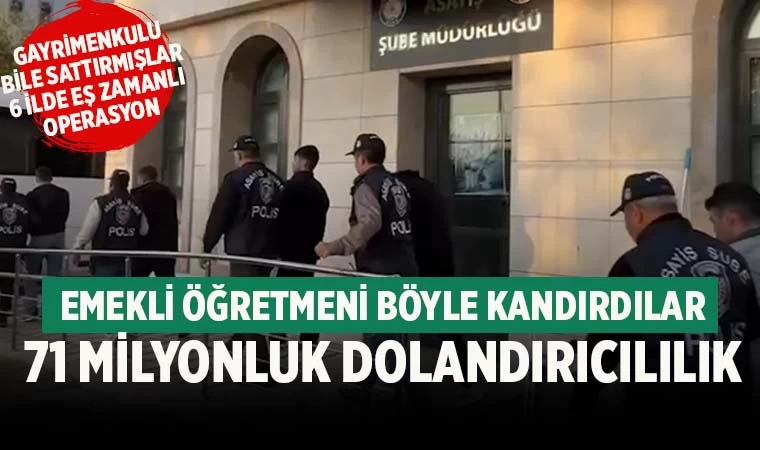 Emekli Öğretmeni 71 Milyon TL Dolandırdılar: 19 Kişi Tutuklandı