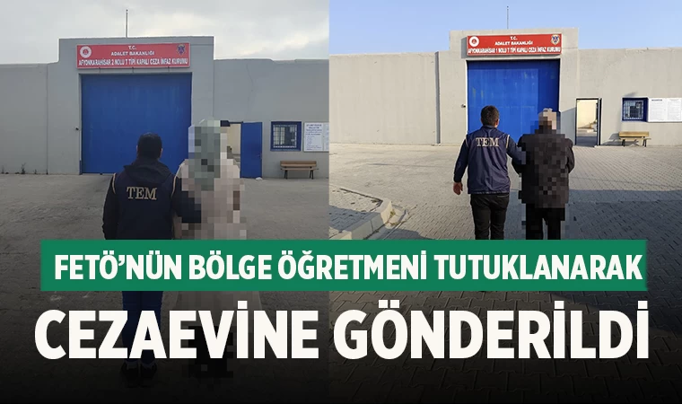 FETÖ’nün Bölge Öğretmeni tutuklanarak cezaevine gönderildi