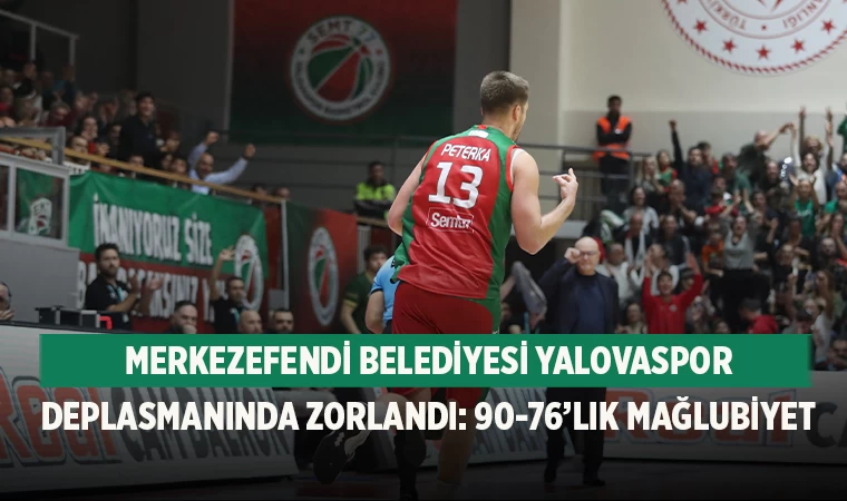 Merkezefendi Belediyesi Yalovaspor Deplasmanında Zorlandı: 90-76’lık Mağlubiyet