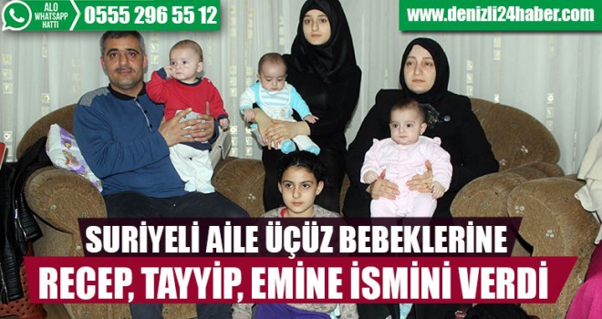 Suriyeli Aile Üçüz Bebeklerine Recep, Tayyip, Emine İsmini Verdi