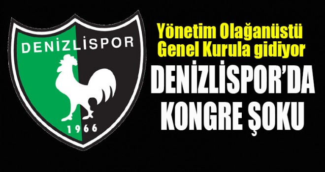 DENİZLİSPOR’DA KONGRE KARARI