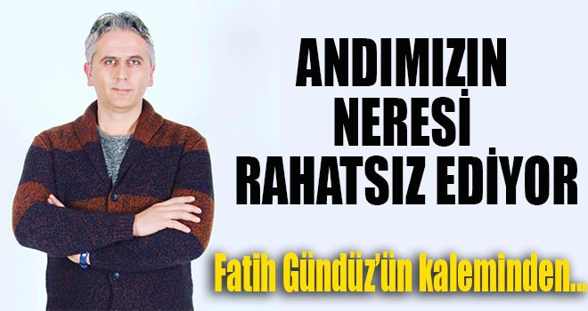 ANDIMIZIN NERESİ RAHATSIZ EDİYOR