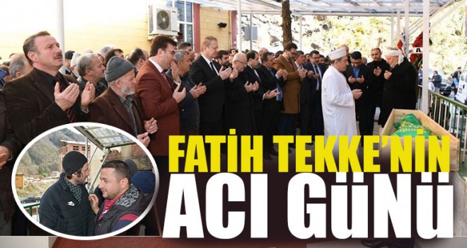 Fatih Tekke’nin Acı Günü