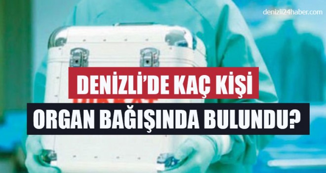 Denizli’de Kaç Kişi Organ Bağışında Bulundu?