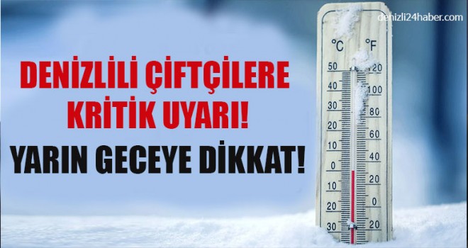 Denizlili Çiftçilere Kritik Uyarı Yarın Geceye Dikkat!