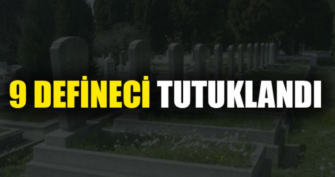 9 Defineci Tutuklandı