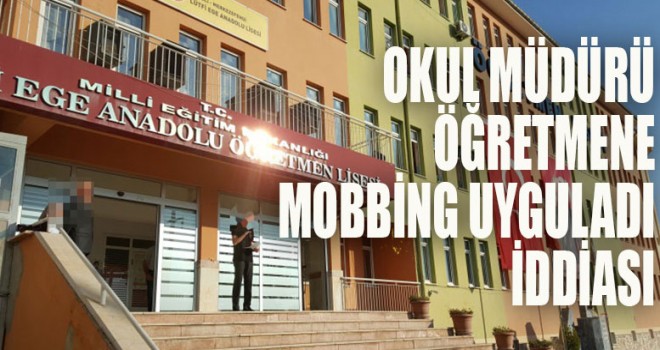 Denizli'de müdürden öğretmene mobbing iddiası