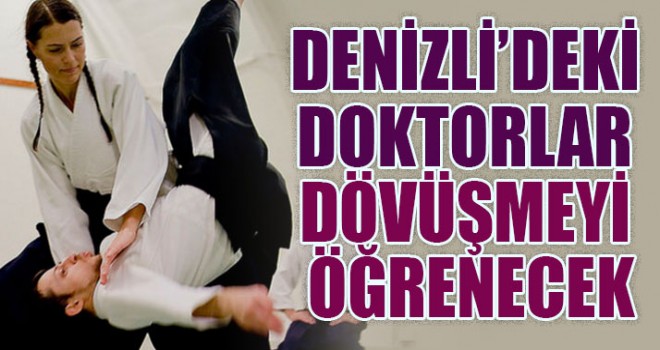 Denizli’deki Doktorlar Dövüşmeyi Öğrenecek