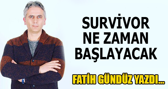 Survivor Ne Zaman Başlayacak
