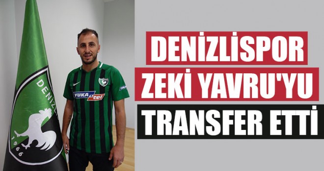 Denizlispor Zeki Yavru'yu Transfer Etti