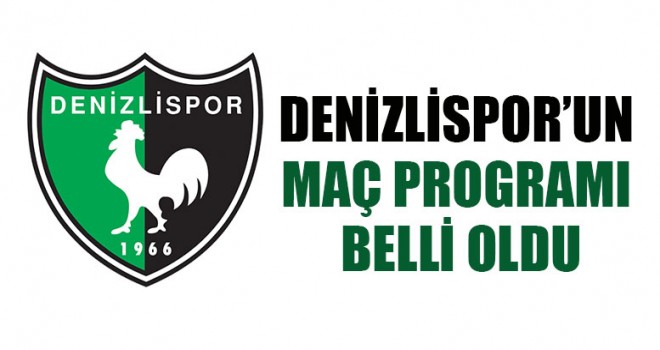 Denizlispor’un Maç Programı Belli Oldu