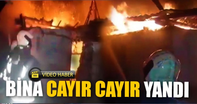 Bina Cayır Cayır Yandı
