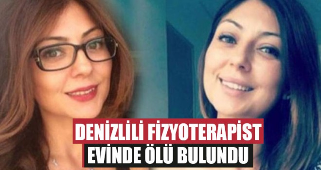 Denizlili Fizyoterapist Evinde Ölü Bulundu