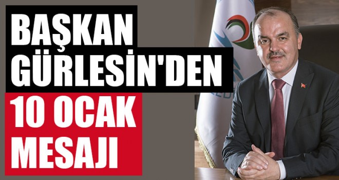 Başkan Gürlesin'den 10 Ocak Mesajı
