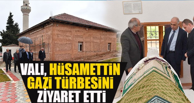Vali, Hüsamettin Gazi Türbesini Ziyaret Etti