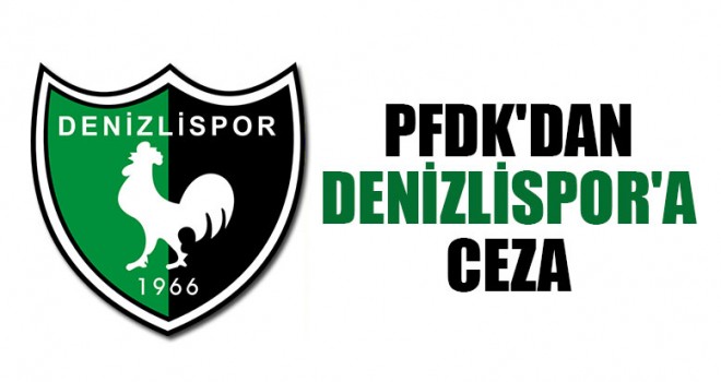 PFDK'dan Denizlispor'a Ceza