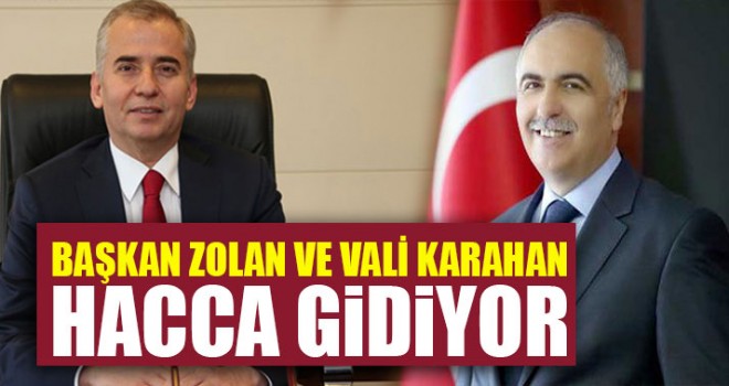 Başkan Zolan ve vali Karahan Hacca Gidiyor
