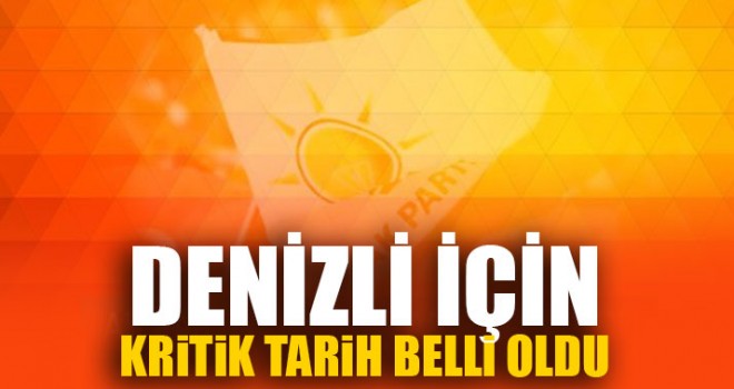 Denizli İçin Kritik Tarih Belli Oldu