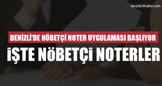Denizli’de Nöbetçi Noter Uygulaması Başlıyor İşte Nöbetçi Noterler