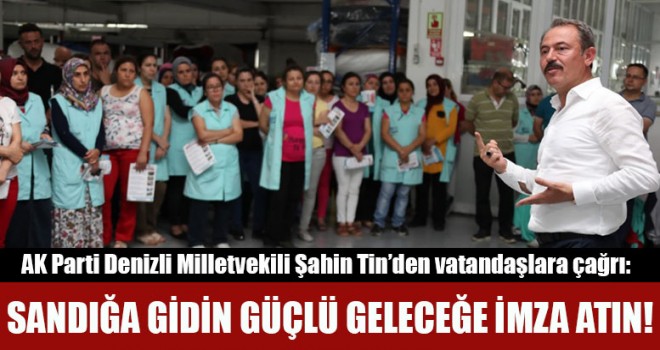 Milletvekili Tin’den Çağrı: Sandığa Gidin Güçlü Geleceğe İmza Atın!