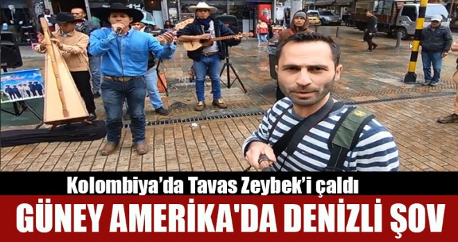 Güney Amerika'da Denizli Şov