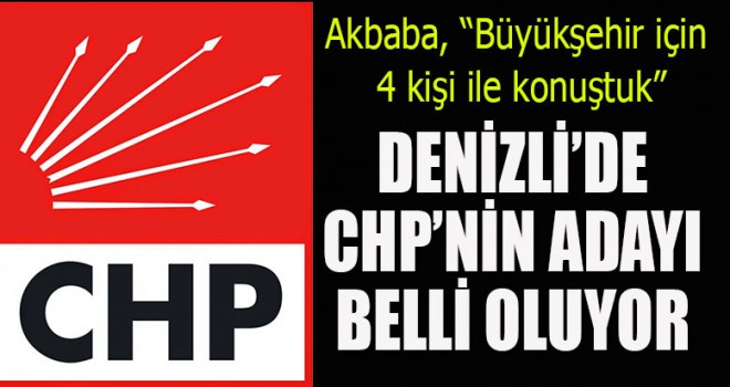 CHP'nin Denizli adayını açıklayacağı tarih belli oldu