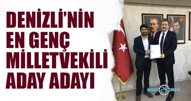Denizli’nin En Genç Milletvekili Aday Adayı