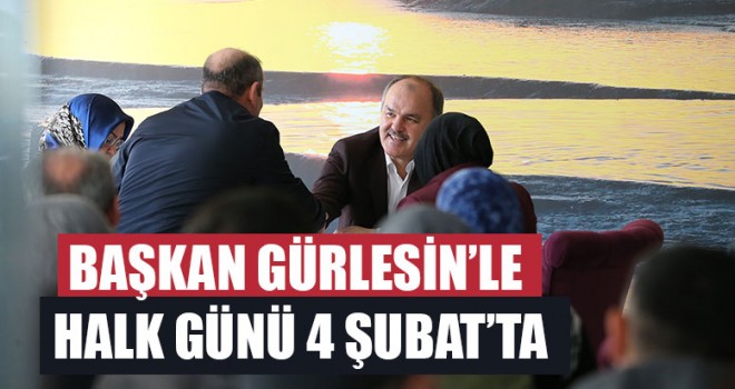 Başkan Gürlesin’le Halk Günü 4 Şubat’ta