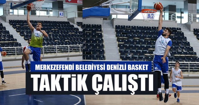 Merkezefendi Belediyesi Denizli Basket Taktik Çalıştı