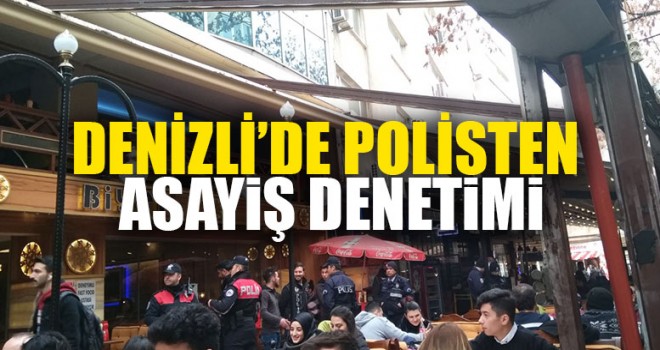 Denizli’de Polisten Asayiş Denetimi