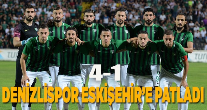Denizlispor Eskişehir'e patladı
