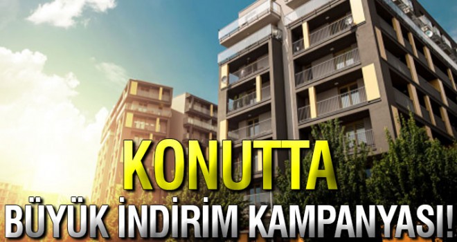 Konutta indirim kampanyası resmen başladı!