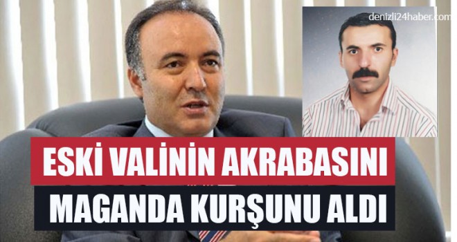 Eski Valinin Akrabasını Maganda Kurşunu Aldı