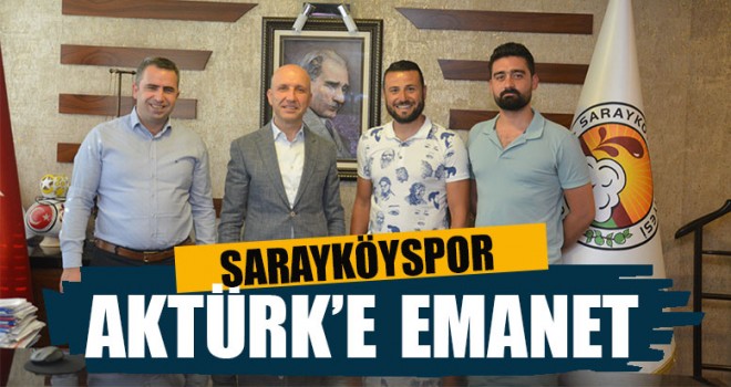 Sarayköyspor Aktürk’e Emanet