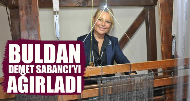 Buldan Demet Sabancı’yı Ağırladı
