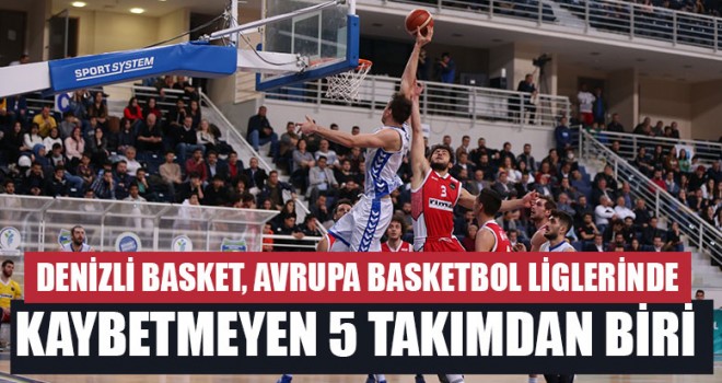 Denizli Basket, Avrupa Basketbol Liglerinde Kaybetmeyen 5 Takımdan Biri