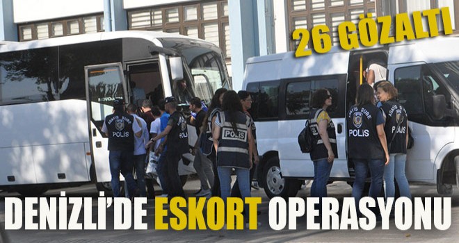 Denizli'de eskort operasyonu