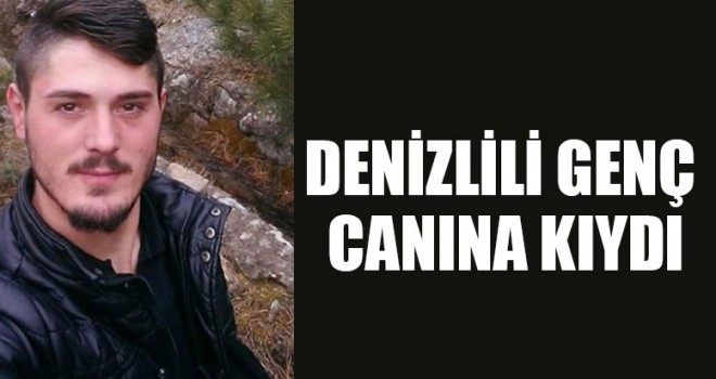 Denizlili Genç Canına Kıydı