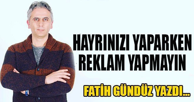 HAYRINIZI YAPARKEN REKLAM YAPMAYIN