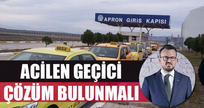 Acilen Geçici Çözüm Bulunmalı