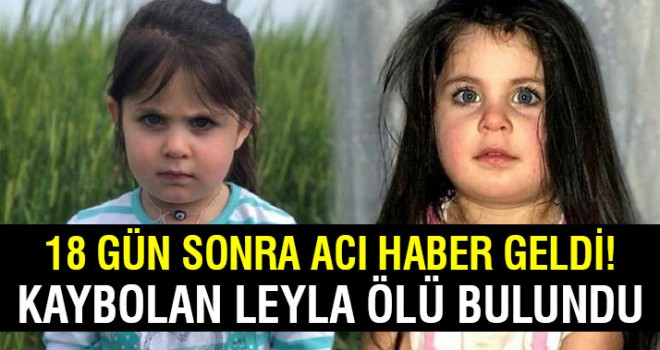 Leyla'dan 18 gün sonra acı haber!