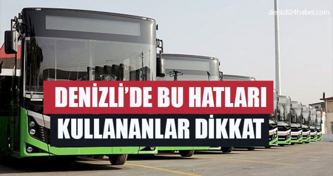 Denizli’de Bu Hatları Kullananlar Dikkat