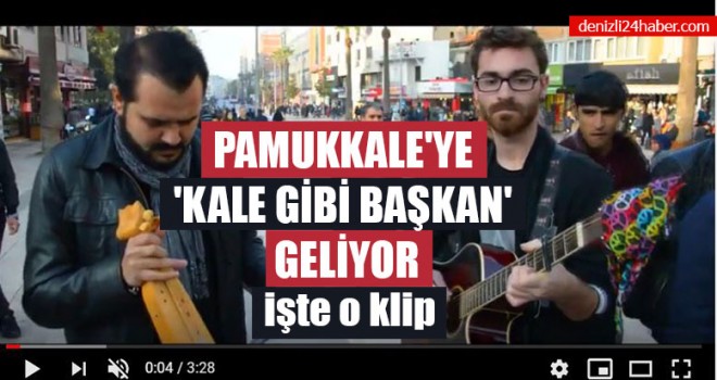 Pamukkale'ye 'Kale Gibi Başkan' Geliyor