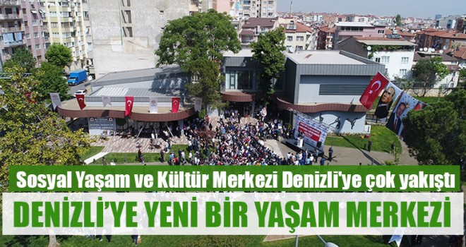 Denizli’ye Yeni Bir Yaşam Merkezi