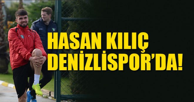 Hasan kılıç Denizlispor’da!
