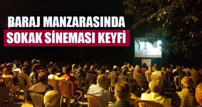 Baraj Manzarasında Sokak Sineması Keyfi