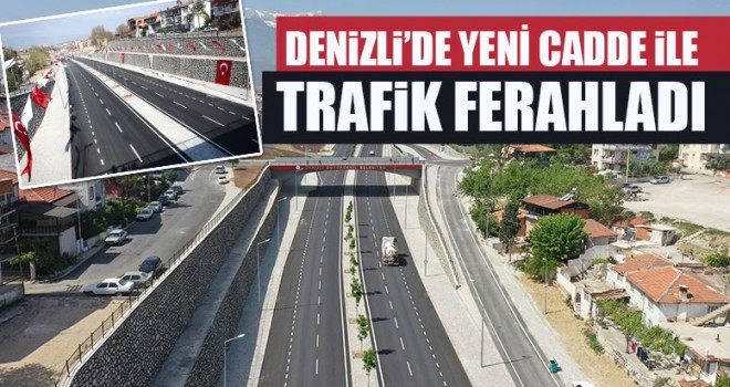 Denizli’de Yeni Cadde İle Trafik Ferahladı