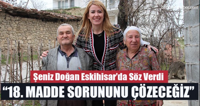 Şeniz Doğan Eskihisar’da Söz Verdi “18. Madde Sorununu Çözeceğiz”
